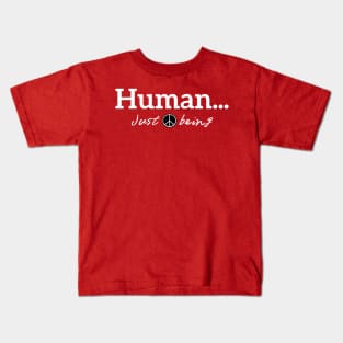 Human...just being peace white letters Kids T-Shirt